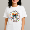 “I Would Not Change You for the World” T-shirt