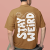 STAY WEIRD Bold Graphic T-shirt